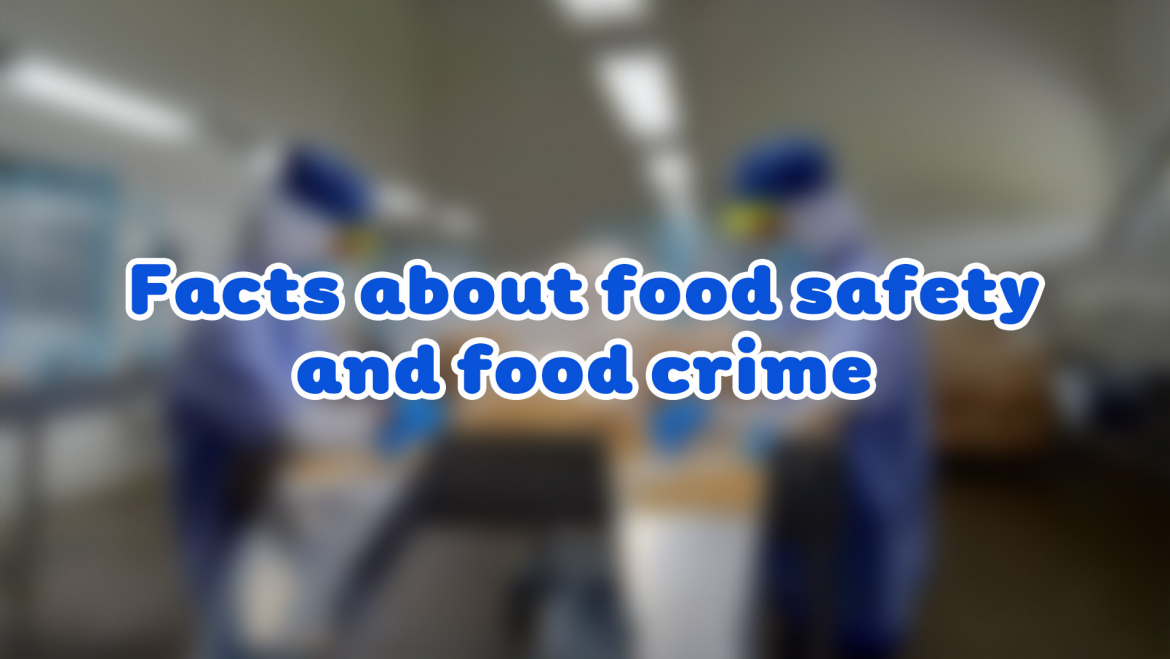 Facts about food safety and food crime